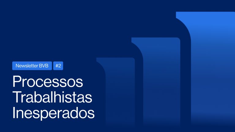 NewsLetter BVB #2 | Processos Trabalhistas Inesperados: Sua Empresa Está Realmente Protegida?